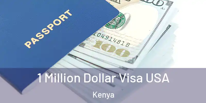 1 Million Dollar Visa USA Kenya