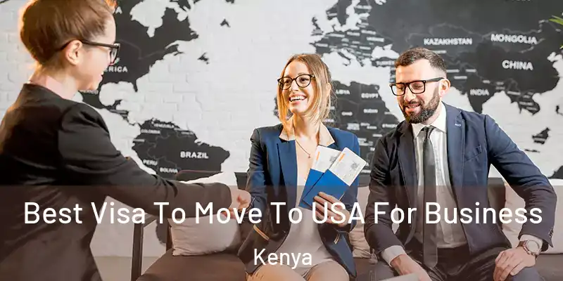 Best Visa To Move To USA For Business Kenya