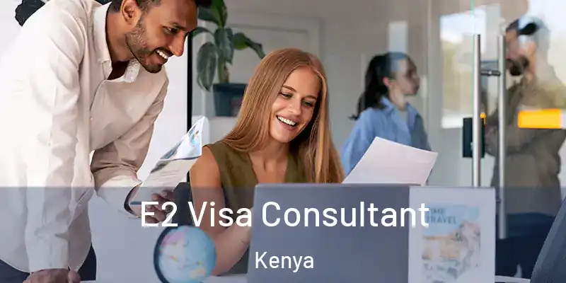 E2 Visa Consultant Kenya