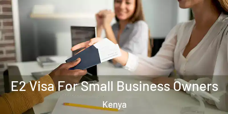 E2 Visa For Small Business Owners Kenya