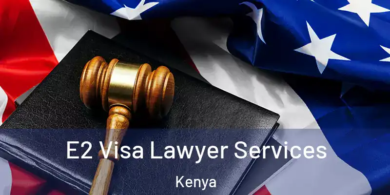 E2 Visa Lawyer Services Kenya