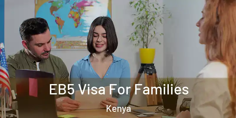 EB5 Visa For Families Kenya