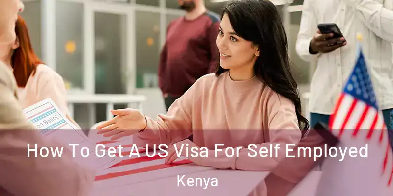 How To Get A US Visa For Self Employed Kenya