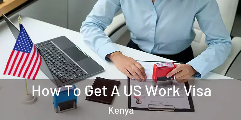 How To Get A US Work Visa Kenya