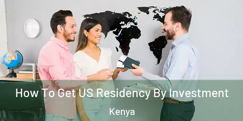 How To Get US Residency By Investment Kenya
