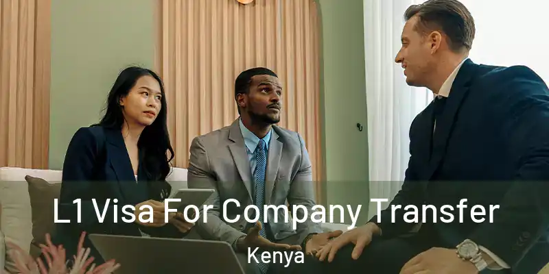 L1 Visa For Company Transfer Kenya