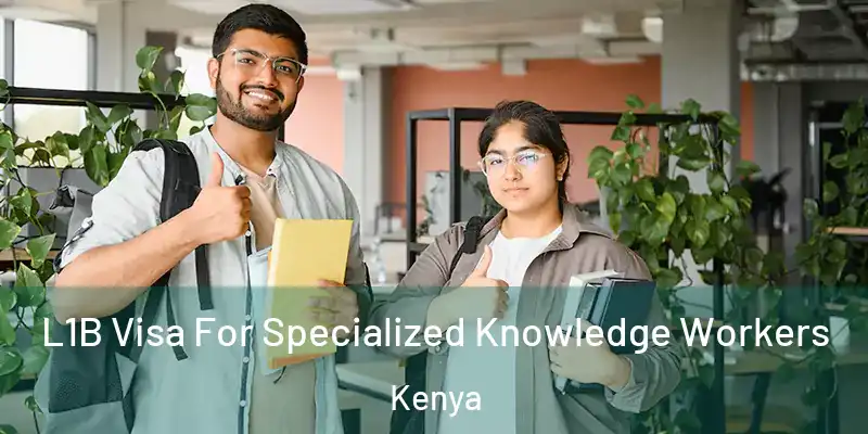 L1B Visa For Specialized Knowledge Workers Kenya
