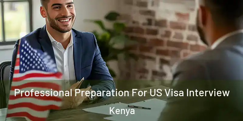 Professional Preparation For US Visa Interview Kenya