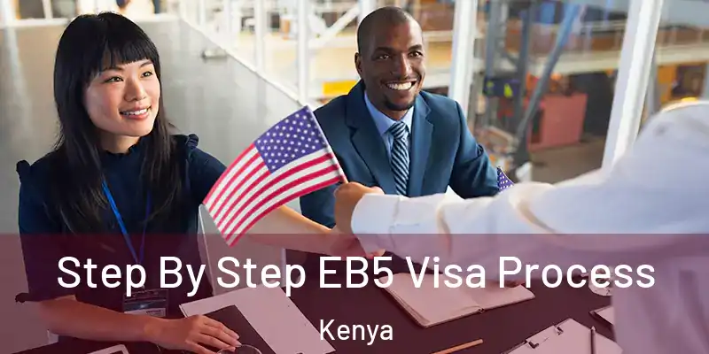 Step By Step EB5 Visa Process Kenya