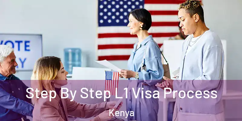 Step By Step L1 Visa Process Kenya