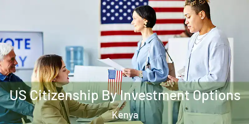 US Citizenship By Investment Options Kenya