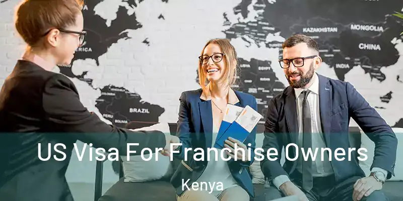 US Visa For Franchise Owners Kenya