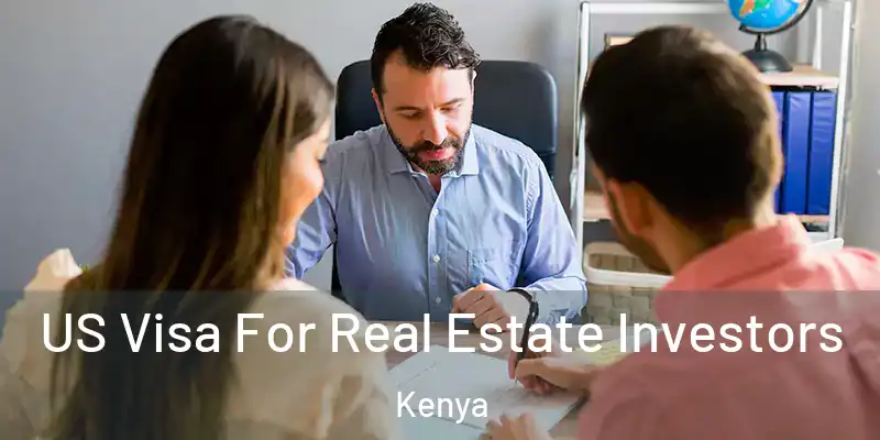 US Visa For Real Estate Investors Kenya