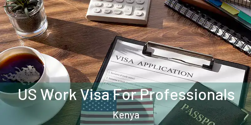 US Work Visa For Professionals Kenya