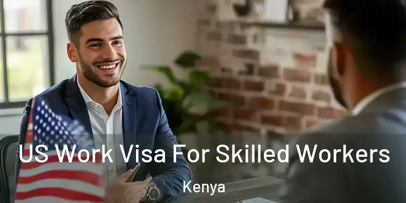 US Work Visa For Skilled Workers Kenya