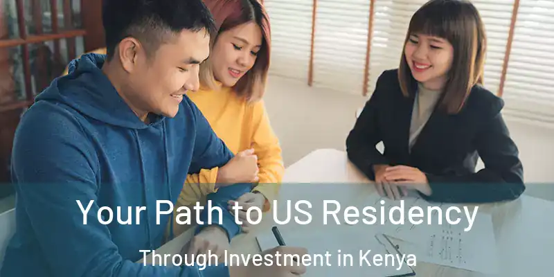 Your Path to US Residency Through Investment in Kenya